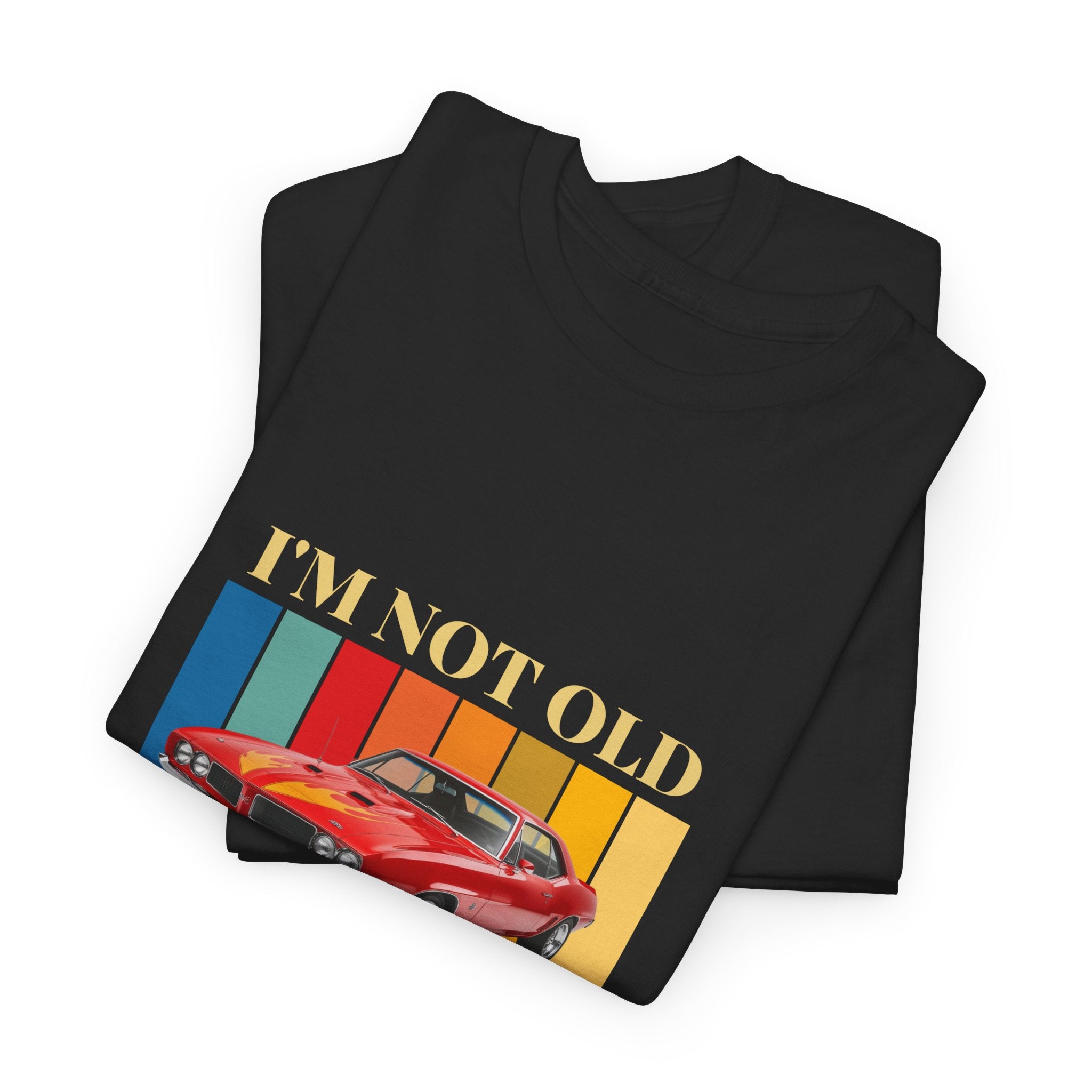 I’m not old I’m classic vintage car unisex Tee